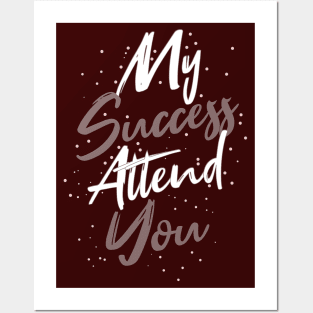 Typography Quote: My Success Attend You Posters and Art